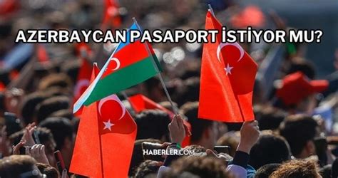 azerbaycan pasaport istiyor mu